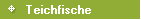      Teichfische